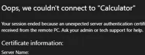 rd web client Your session ended because an unexpected server authentication certificate was received from the remote PC